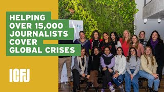 The ICFJ Forum: Helping Over 15,000 Journalists Cover Global Crises