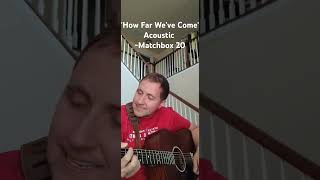 "How Far We've Come" Acoustic - @MatchboxTwenty #matchbox20 #2000srock #fypage #explore