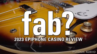 Fab or Dead Grotty? | 2023 Epiphone Casino Review