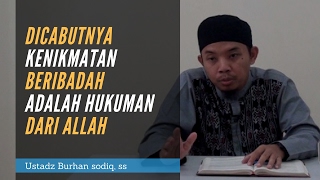 dicabutnya kenikmatan dalam beribadah adalah hukuman dari Allah - ustadz Burhan Sodiq