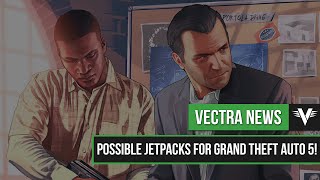 Jetpacks in GTA 5 & Just Cause 3 Expected for 2015 | Vectra News