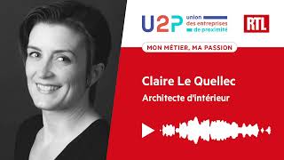 "Mon métier, ma passion" - Claire Le Quellec, Architecte d'intérieur