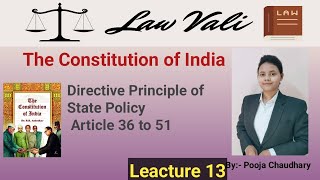 The Indian constitution; Part 4 directive principle of state policy ; Introduction;Article 36 to 51