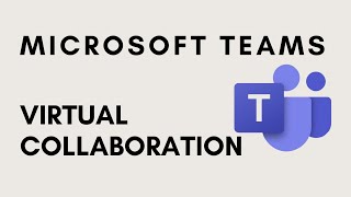 Microsoft Teams - Virtual Collaboration