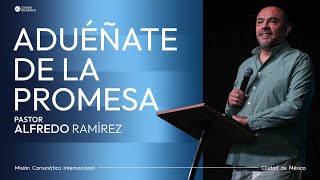 Aduéñate de la promesa | MCI Ciudad de México | Ps Alfredo Ramírez