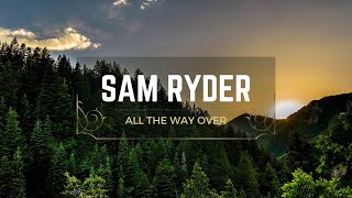 Sam Ryder - All the way over -  Synthaesthesia remix