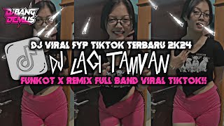 DJ LAGI TAMVAN_FUNKOT X REMIX FULL BAND VIRAL TIKTOK TERBARU 2024