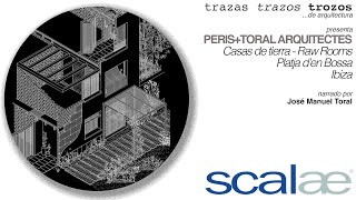 Peris + Toral arquitectes · Casas de tierra · Cápsula SCALAE Trazas Trazos Trozos de Arquitectura