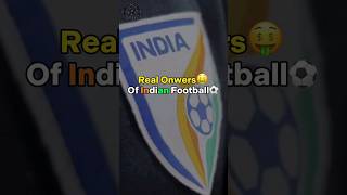 Real Owners🤑Of Indian Football⚽️ #footballindia #indianfootball #indiafootball