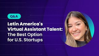 Why U.S. Startups Choose Latin America for Virtual Assistant Services 🚀🌎