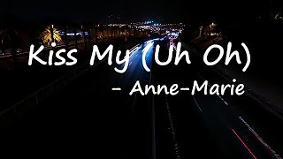 Anne-Marie & Little Mix – Kiss My (Uh Oh) Lyrics