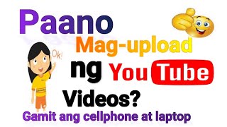 Paano ang Tamang Pag-upload ng Video sa YouTube