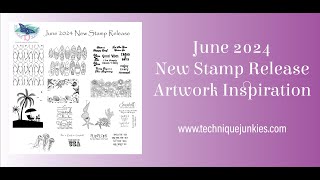 June 2024 Stamp Release Artwork Inspiration from Technique Junkies