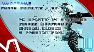 ★ Warframe Funny Moments Ep 02 (PVP Duels, Update 14, Mirage, Flappy Bird, Preston Pohl) ★