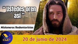 Evangelio de HOY jueves 20 de junio. Mt 6,7-15. "Ustedes oren así"