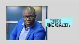 REVUE DE PRESSE AHMED AIDARA ZIK FM DU 10 AOUT