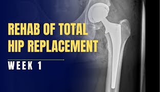 Rehabilitation of Bilateral Total Hip Replacement THR Week 1