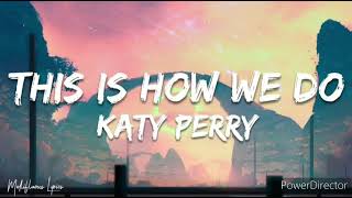 Katy Perry | This Is How We Do | Full HD (Lyrics) Music Video