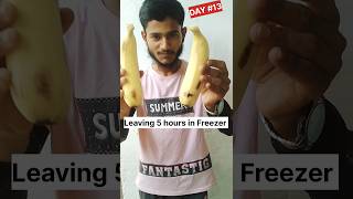 Keep Banana 5 hours in Freezer Day 13 #banana #challenge #challengevideo #24hourschallenge #shorts