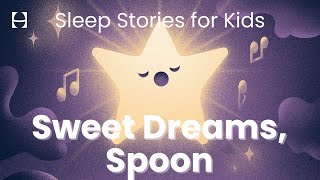 Goodnight, Starlight: Sweet Dreams, Spoon | Sleep Stories Toddler Bedtime | Hatch @MissKatieSings