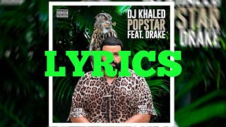 POPSTAR (Lyrics) - DJ Khaled ft. Drake