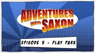 Adventures With Saxon Episode 6