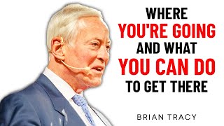 WHERE YOU'RE GOING AND WHAT YOU CAN DO to GET THERE | Best Motivational Video for 2024 | Brian Tracy