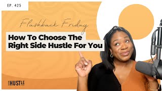 425: How To Choose The Right Side Hustle For You (Flashback Friday)