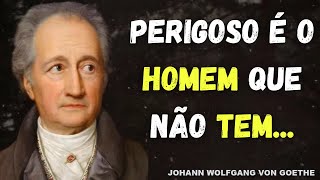 JOHANN WOLFGANG VON GOETHE FRASES E CITAÇÕES DO HOMEM CONSIDERADO O PAI DO RAMANTISMO ALEMÃO