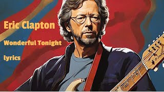 Eric Clapton - Wonderful Tonight  (A Visual Journey Through Timeless Lyrics)