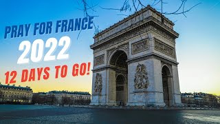 Pray For France 2022 || 12 Days To Go!