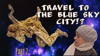 Travel to the blue sky city?!(part 2)| Voyager dans la ville au ciel bleu ?! (partie 2)