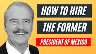 I Hired the Former President of Mexico For a Marketing Campaign