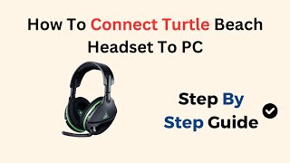 How To Connect Turtle Beach Headset To PC