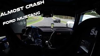 Almost Crash Ford Mustang Nurburgring 15.04.2017 Nordschleife