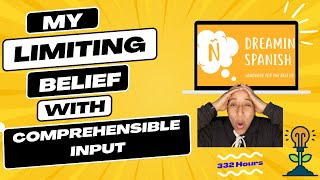 My Limiting Belief | Dreaming Spanish Review | 332 Hours of Comprehensible Input