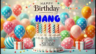 Happy Birthday HANG   Happy Birthday Song   Birthday Wishes   Birthday Party