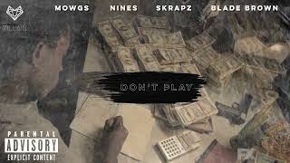 Mowgs feat. Nines, Skrapz & Blade Brown - Don’t Play (Remix)