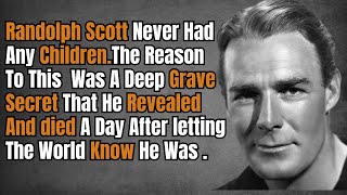 Randolph Scott died  after revealing his secret to why he didn’t have children.