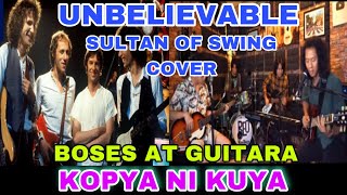 UNBELIEVABLE SULTAN OF SWING COVER - GRABI PARANG ORIGINAL ANG BOSES NI KUYA