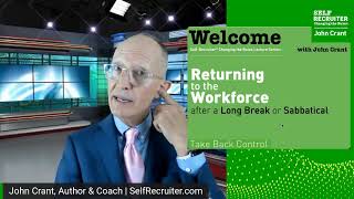 John Crant & SelfRecruiter.com | "Returning to the Workforce"