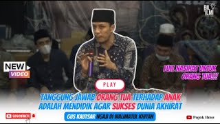 ✨(Live) Gus Kautsar TANGGUNG JAWAB ORANG TUA TERHADAP ANAK ADALAH MENDIDIK AGAR SUKSES DUNIA AKHIRAT