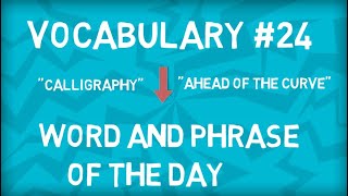 Vocabulary #24 |calligraphy| ahead of the curve |Noun| Word and Phrase of the Day