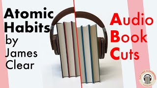 The Power Of Atomic Habits - Listen To This Audiobook Cut/Summary And Learn How To Change Your Life!