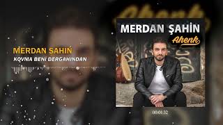 Merdan Şahin - Sana Gelmek İstiyorum (Kovma Beni Dergahından) (Official Audio)