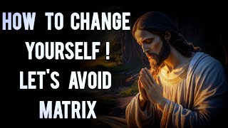 change your life your destiny & everything just knew you are into the Matrix and do 3 ways of action