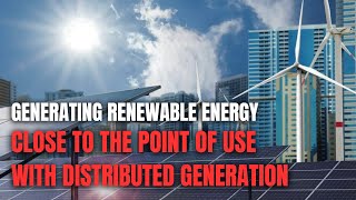 Generating Renewable Energy Close To The Point Of Use