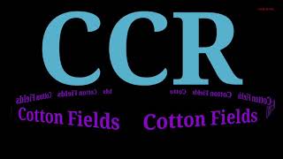 CCR - Cotton Fields