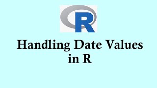 R programming for beginners - R data frame - Handling date values.