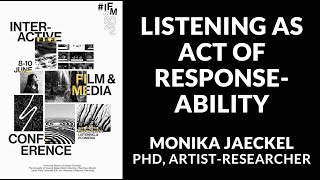 IFM2022: Listening As Act of Response-Ability  by Monika Jaeckel